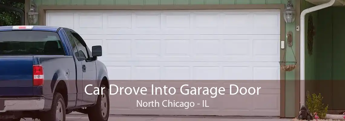 Car Drove Into Garage Door North Chicago - IL