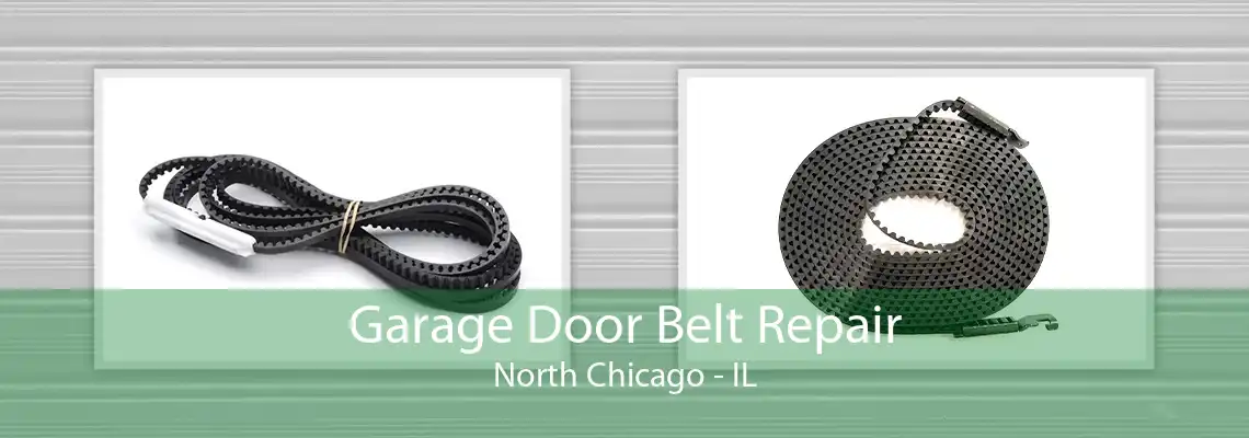 Garage Door Belt Repair North Chicago - IL