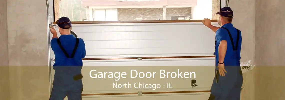 Garage Door Broken North Chicago - IL