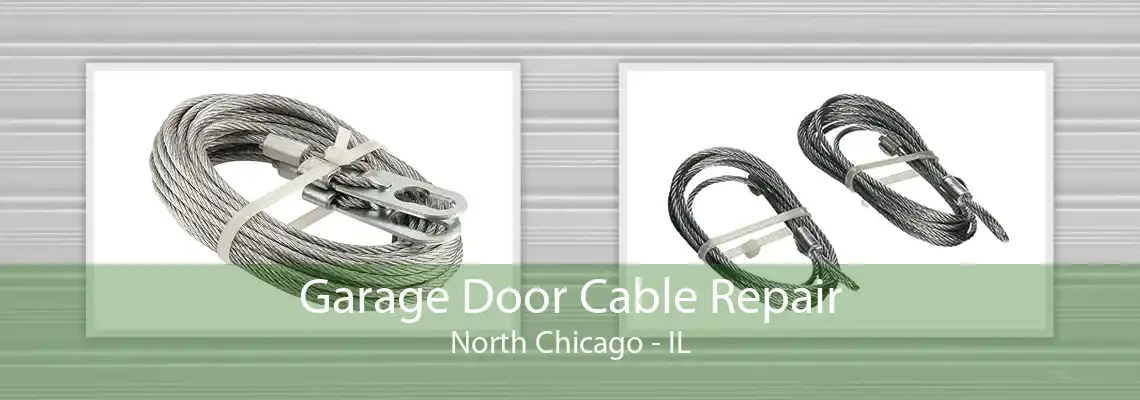 Garage Door Cable Repair North Chicago - IL