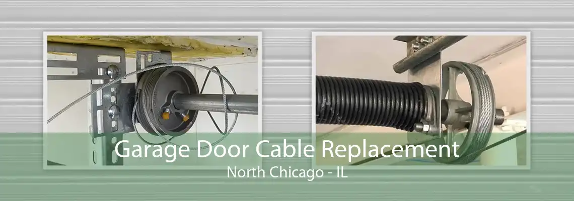 Garage Door Cable Replacement North Chicago - IL