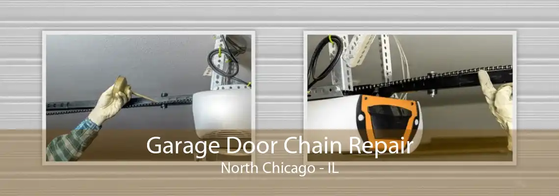 Garage Door Chain Repair North Chicago - IL