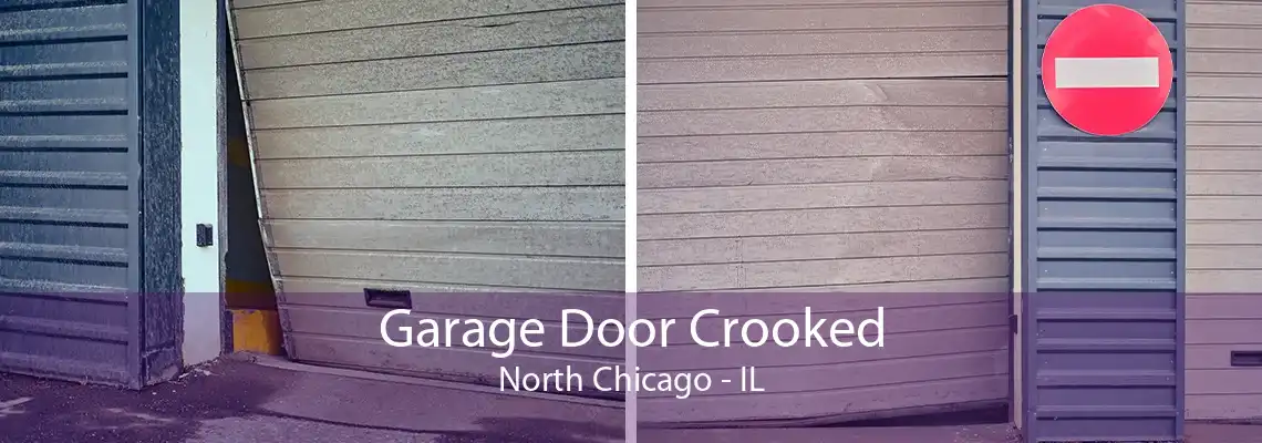 Garage Door Crooked North Chicago - IL