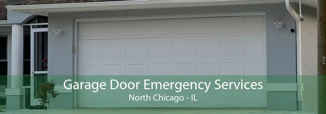 Garage Door Emergency Services North Chicago - IL