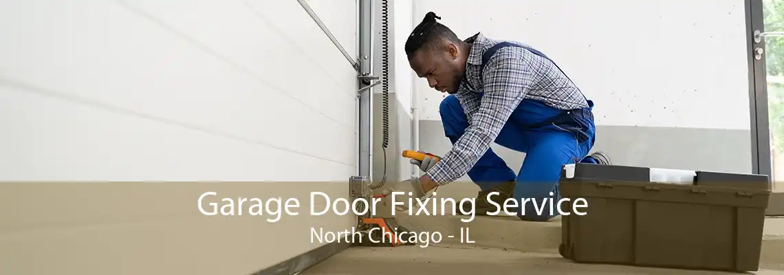 Garage Door Fixing Service North Chicago - IL