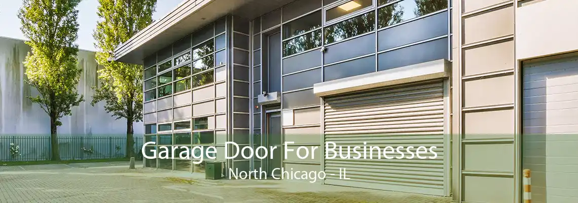 Garage Door For Businesses North Chicago - IL