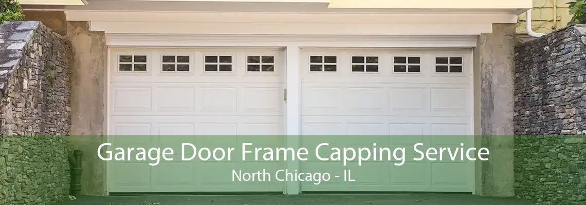 Garage Door Frame Capping Service North Chicago - IL