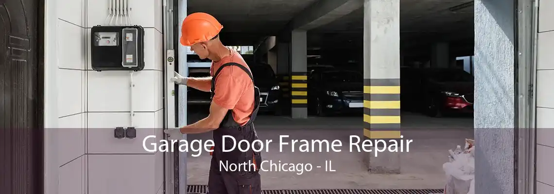 Garage Door Frame Repair North Chicago - IL