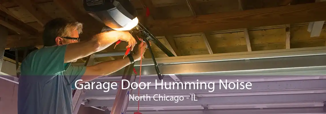 Garage Door Humming Noise North Chicago - IL