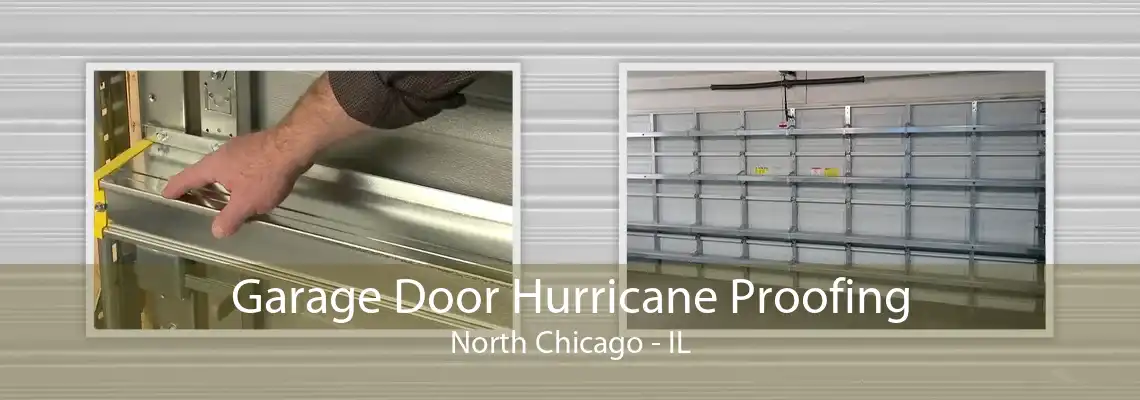 Garage Door Hurricane Proofing North Chicago - IL