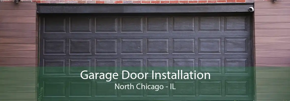 Garage Door Installation North Chicago - IL