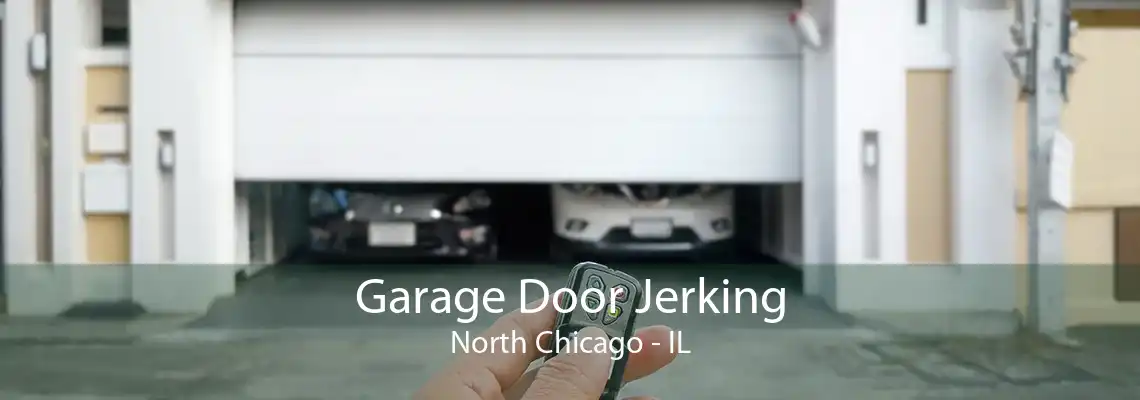 Garage Door Jerking North Chicago - IL