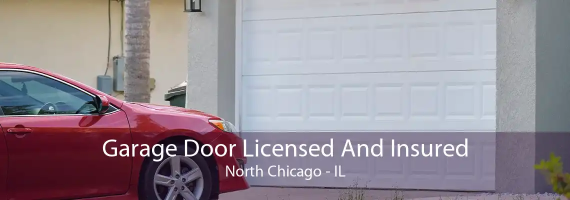 Garage Door Licensed And Insured North Chicago - IL