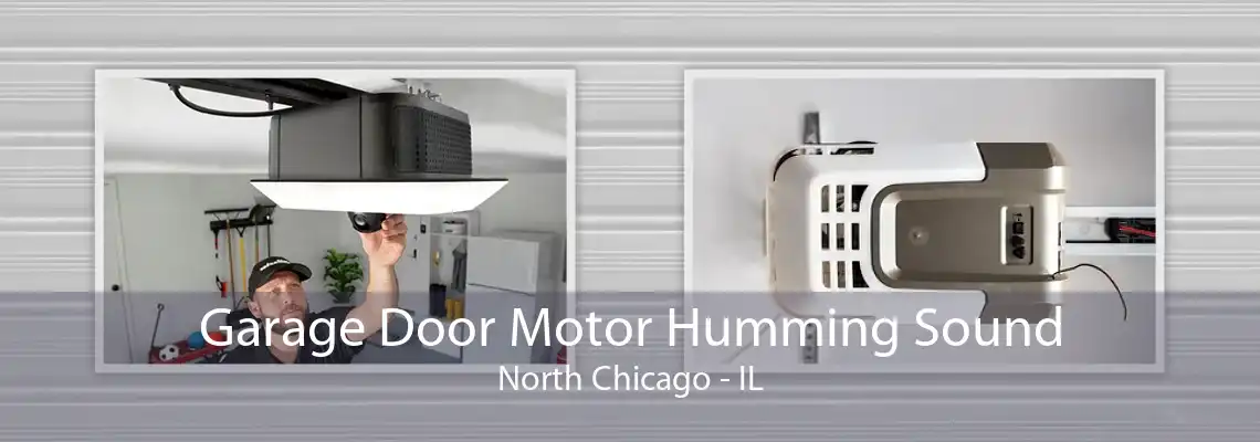 Garage Door Motor Humming Sound North Chicago - IL