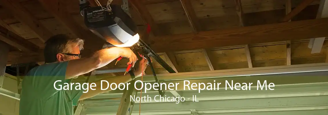 Garage Door Opener Repair Near Me North Chicago - IL