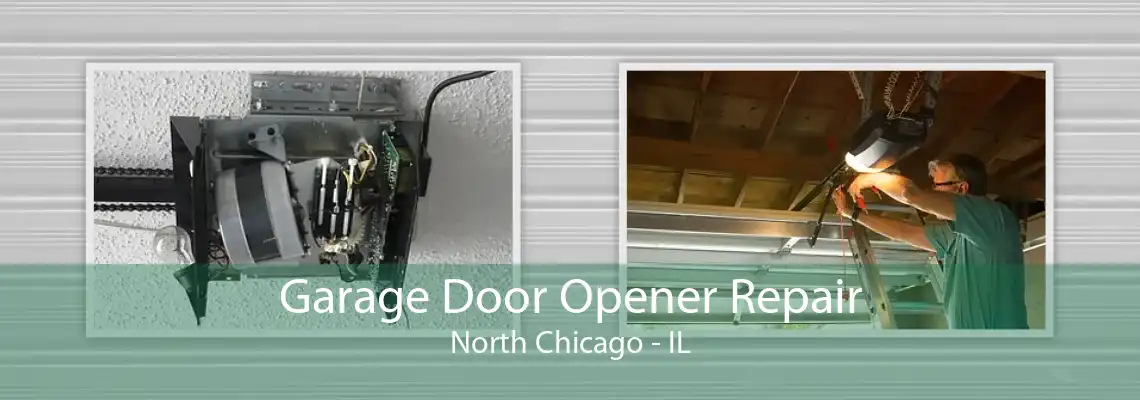 Garage Door Opener Repair North Chicago - IL