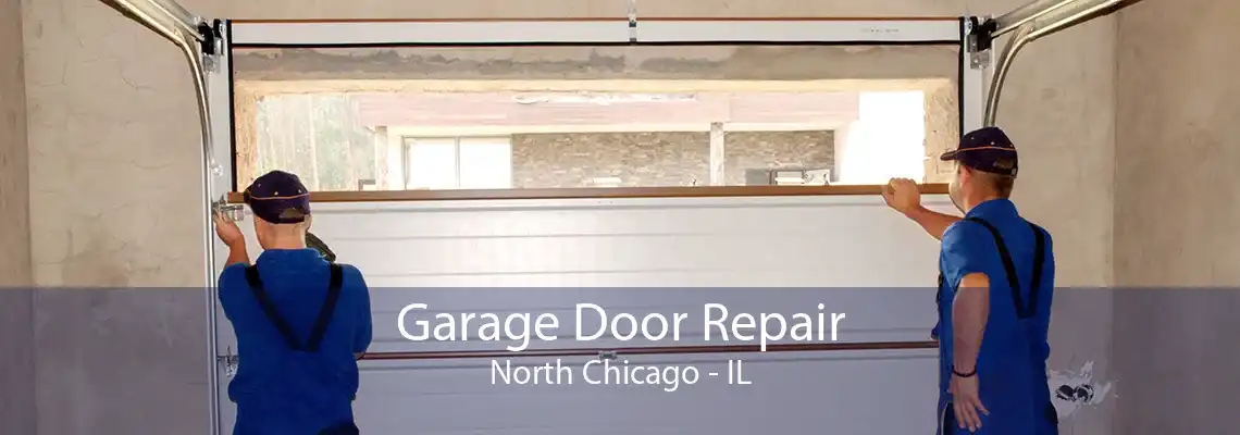 Garage Door Repair North Chicago - IL