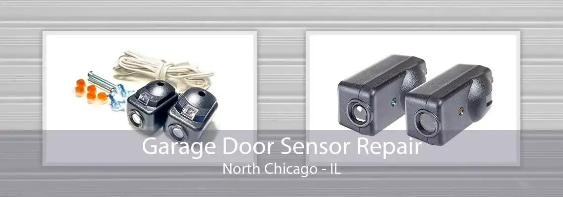 Garage Door Sensor Repair North Chicago - IL