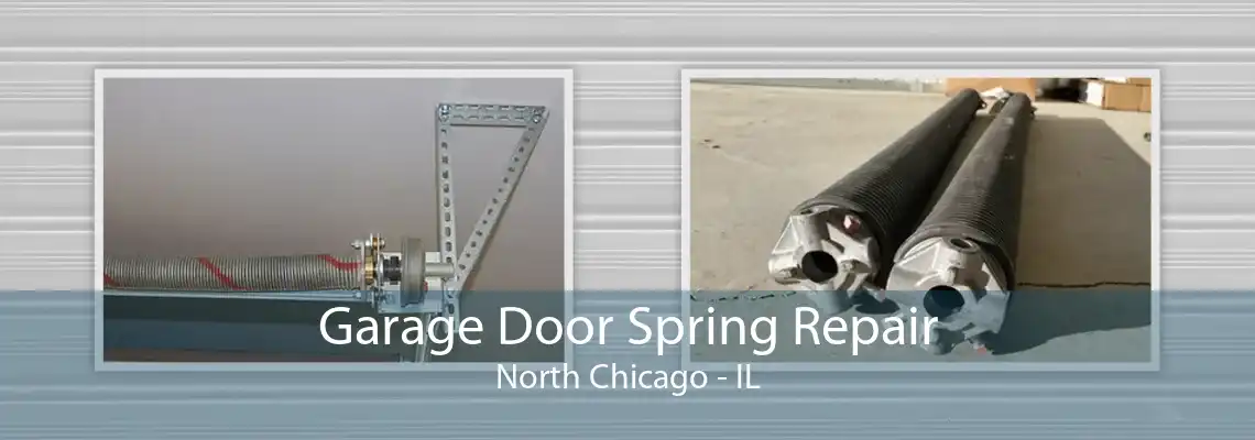 Garage Door Spring Repair North Chicago - IL