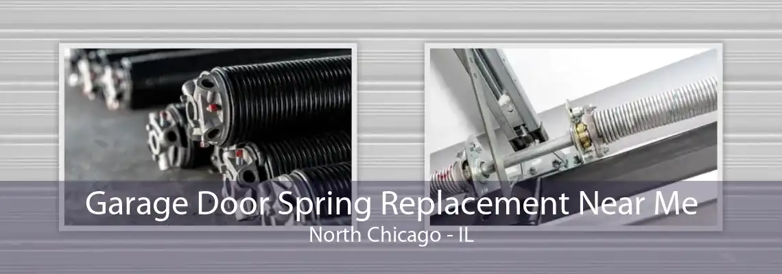 Garage Door Spring Replacement Near Me North Chicago - IL