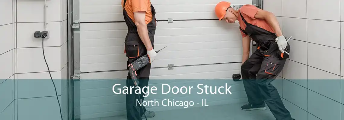 Garage Door Stuck North Chicago - IL