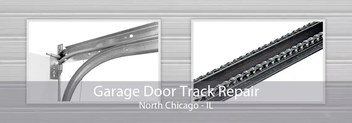 Garage Door Track Repair North Chicago - IL