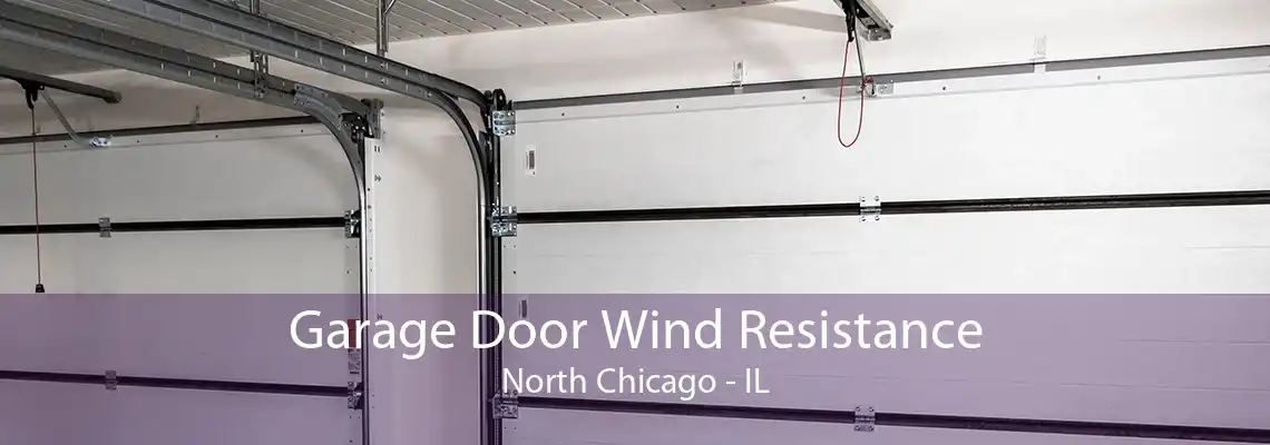 Garage Door Wind Resistance North Chicago - IL