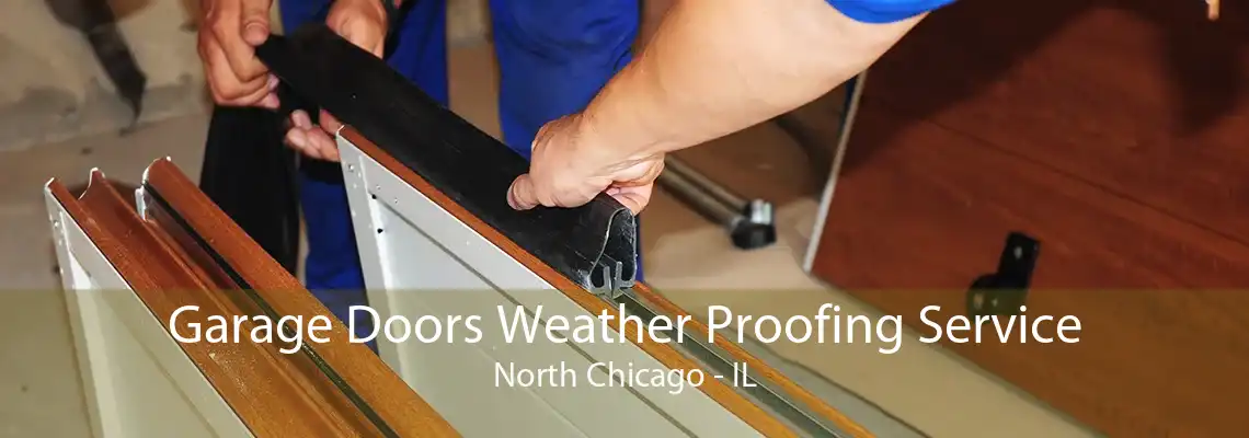 Garage Doors Weather Proofing Service North Chicago - IL