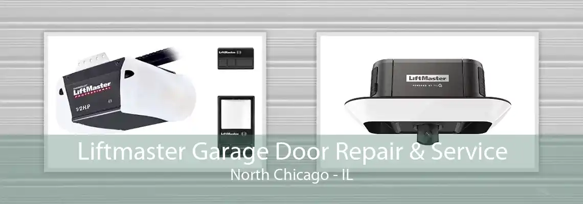 Liftmaster Garage Door Repair & Service North Chicago - IL