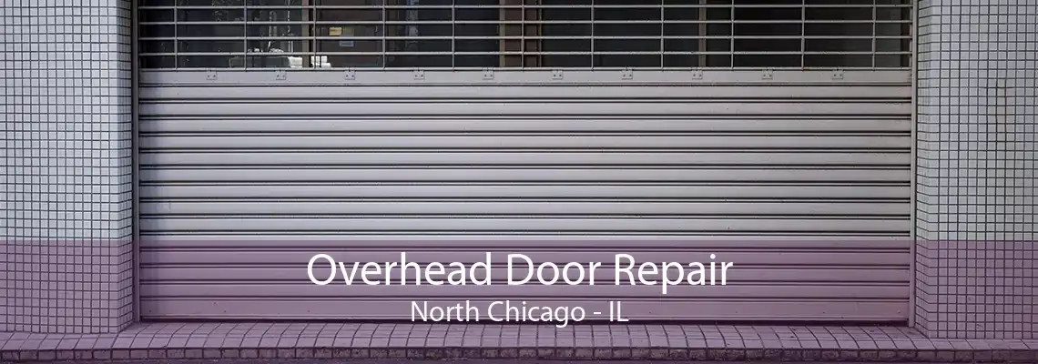 Overhead Door Repair North Chicago - IL