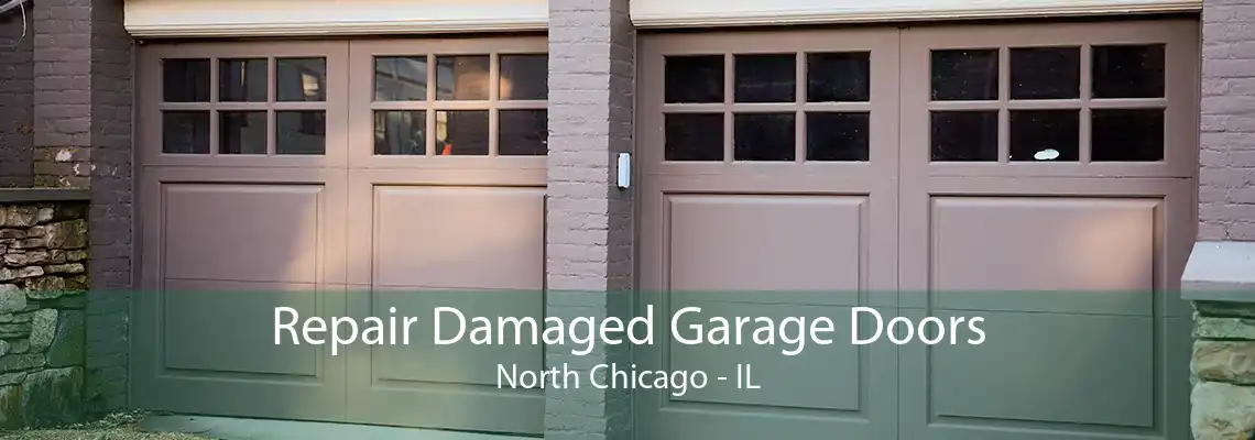 Repair Damaged Garage Doors North Chicago - IL